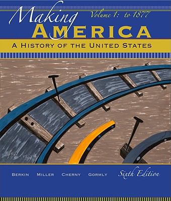 Making America: A History of the United States,... 0495915238 Book Cover