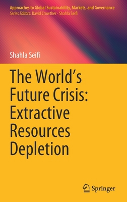 The World's Future Crisis: Extractive Resources... 9813364971 Book Cover