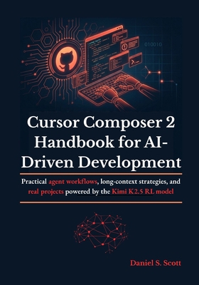 Cursor Composer 2 Handbook for AI-Driven Develo... B0H119B4G3 Book Cover