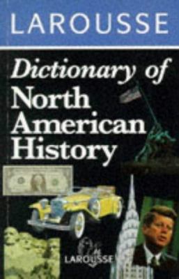 Larousse Dictionary of North American History 0752300059 Book Cover