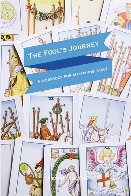 The Fool's Journey: A Workbook For Mastering Tarot 1300646926 Book Cover