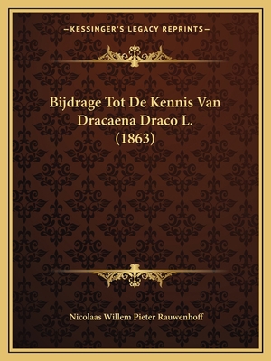 Bijdrage Tot De Kennis Van Dracaena Draco L. (1... [Dutch] 1167404475 Book Cover