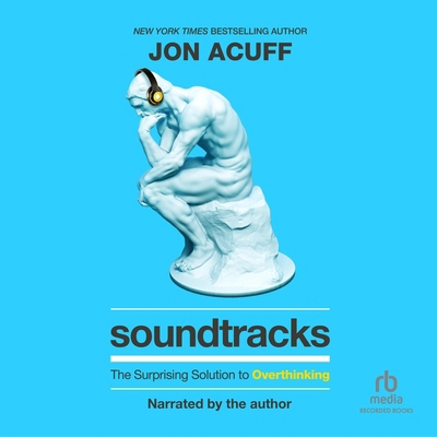 Soundtracks: The Surprising Solution to Overthi... 1665050772 Book Cover