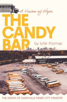 Candy Bar : The Dawn of Nashville Inner City Ministry 0578386917 Book Cover