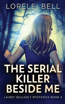 The Serial Killer Beside Me [Large Print] 4824152410 Book Cover