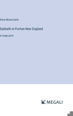 Sabbath in Puritan New England: in large print 3387319754 Book Cover