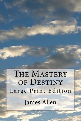 The Mastery of Destiny: Large Print Edition 197841420X Book Cover