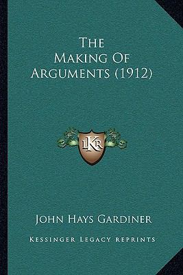 The Making Of Arguments (1912) 1165109360 Book Cover