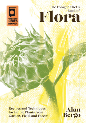 The Forager Chef's Book of Flora: Recipes and T... 1603589481 Book Cover