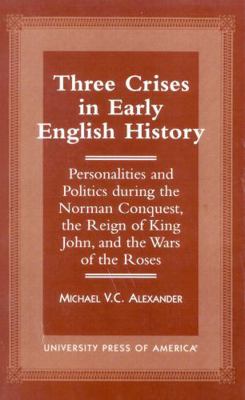 Three Crises in Early English History: Personal... 0761811877 Book Cover