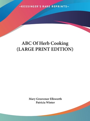 ABC of Herb Cooking [Large Print] 1169943551 Book Cover