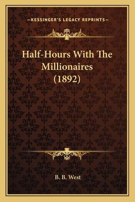 Half-Hours With The Millionaires (1892) 1163974757 Book Cover