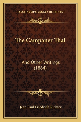 The Campaner Thal: And Other Writings (1864) 1165123215 Book Cover