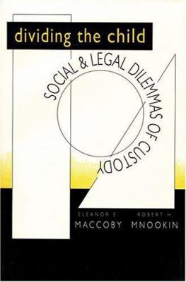 Dividing the Child: Social and Legal Dilemmas o... 0674212940 Book Cover