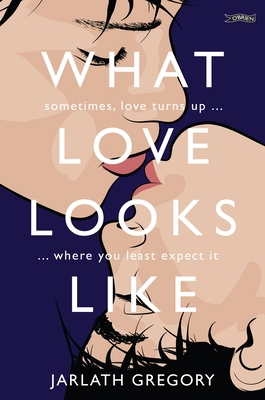 What Love Looks Like: Sometimes Love Turns Up W... 1788491629 Book Cover