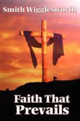 Faith That Prevails 1604590602 Book Cover