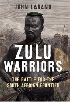 Zulu Warriors: The Battle for the South African... 0300209193 Book Cover