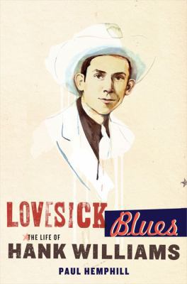 Lovesick Blues: The Life of Hank Williams 0670034142 Book Cover