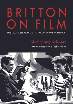 Britton on Film: The Complete Film Criticism of... 081433363X Book Cover