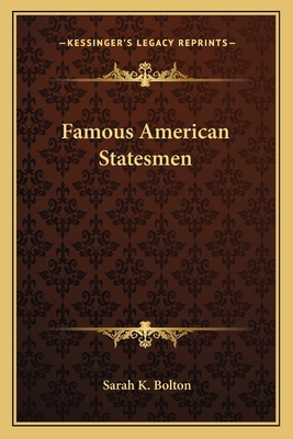 Famous American Statesmen 1163796743 Book Cover