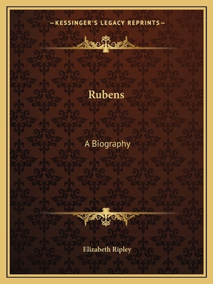 Rubens: A Biography 1163813958 Book Cover