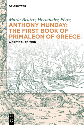 Anthony Munday: The First Book of Primaleon of ... 3111304019 Book Cover