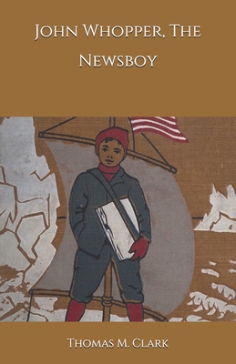 John Whopper, The Newsboy B08KJ55481 Book Cover