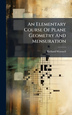 An Elementary Course Of Plane Geometry And Mens... 1024410099 Book Cover