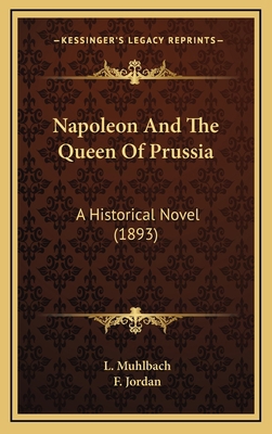 Napoleon And The Queen Of Prussia: A Historical... 1165061406 Book Cover