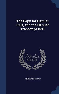The Copy for Hamlet 1603, and the Hamlet Transc... 1340162415 Book Cover