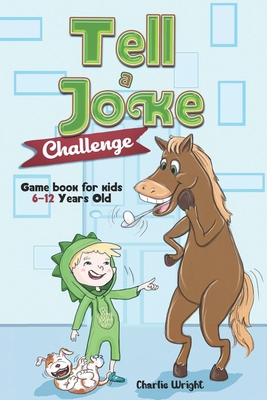 Tell a Joke Challenge: Game book for kids 6-12 ... B08L4CV8FB Book Cover