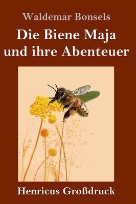 Die Biene Maja und ihre Abenteuer (Großdruck) [German] 3847854739 Book Cover