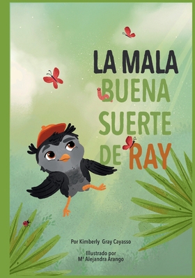 La Mala Buena Suerte de Ray [Spanish] 996849710X Book Cover