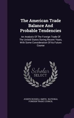 The American Trade Balance And Probable Tendenc... 1347049622 Book Cover