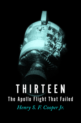 Thirteen: The Apollo Flight That Failed 1504051955 Book Cover