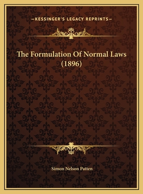 The Formulation Of Normal Laws (1896) 1169560466 Book Cover