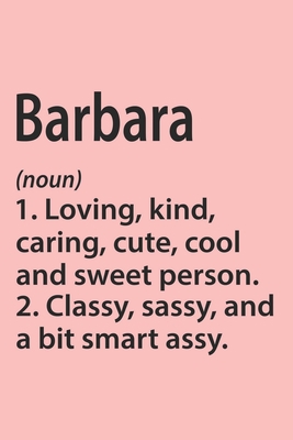 Barbara Definition Personalized Name Funny Notebook Gift , Girl Names, Personalized Barbara Name Gift Idea Notebook: Lined Notebook / Journal Gift, ... Barbara, Gift Idea for Barbara, Cute, Funny,