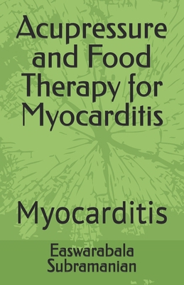 Acupressure and Food Therapy for Myocarditis: M... B0C524BNW9 Book Cover