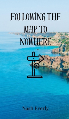 Following the Map to Nowhere 3690850886 Book Cover