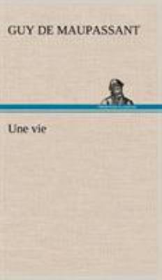 Une vie [French] 3849143155 Book Cover