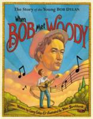 When Bob Met Woody: The Story of the Young Bob ... 0316112992 Book Cover