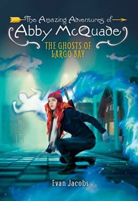 The Ghosts of Largo Bay (The Amazing Adventures... 1680214667 Book Cover