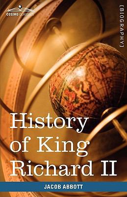 History of King Richard the Second of England 1605207896 Book Cover