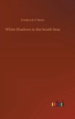 White Shadows in the South Seas 3732683486 Book Cover