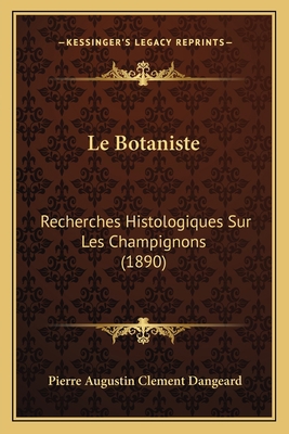 Le Botaniste: Recherches Histologiques Sur Les ... [French] 1167455061 Book Cover