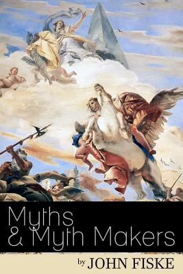 Myths & Myth-Makers: Old Tales and Superstition... 152387676X Book Cover