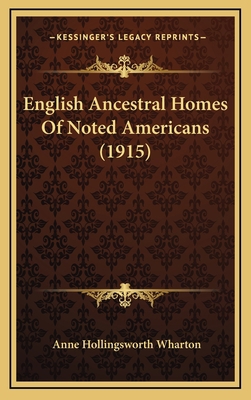 English Ancestral Homes Of Noted Americans (1915) 1165398931 Book Cover