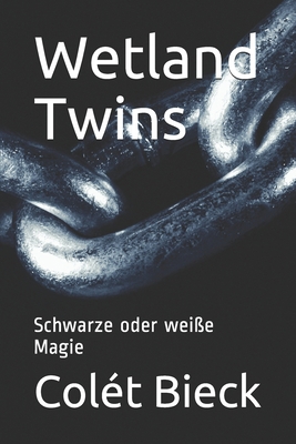 Wetland Twins: Schwarze oder weiße Magie [German] 1711734608 Book Cover