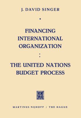 Financing International Organization: The Unite... 9401183864 Book Cover