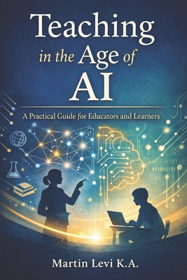 Teaching in the Age of AI: A Practical Guide fo... B0GCP4MK2K Book Cover